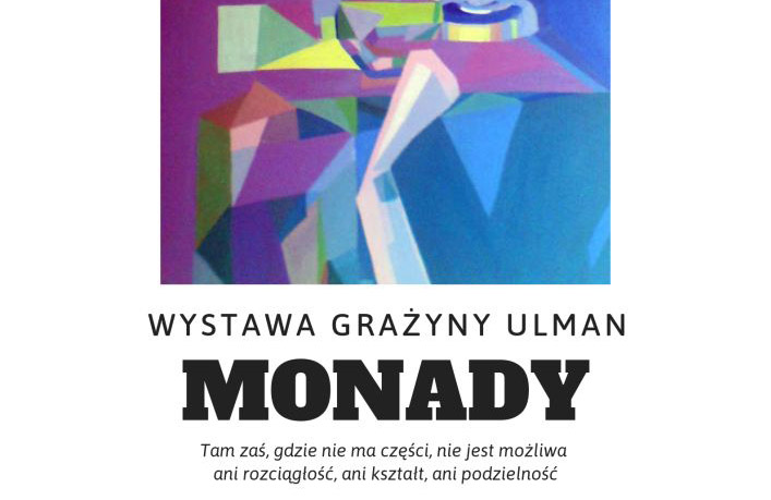 Wystawa Grażyny Ulman MONADY – 10 maja – 30 czerwca 2019 r. w Starym Kinie