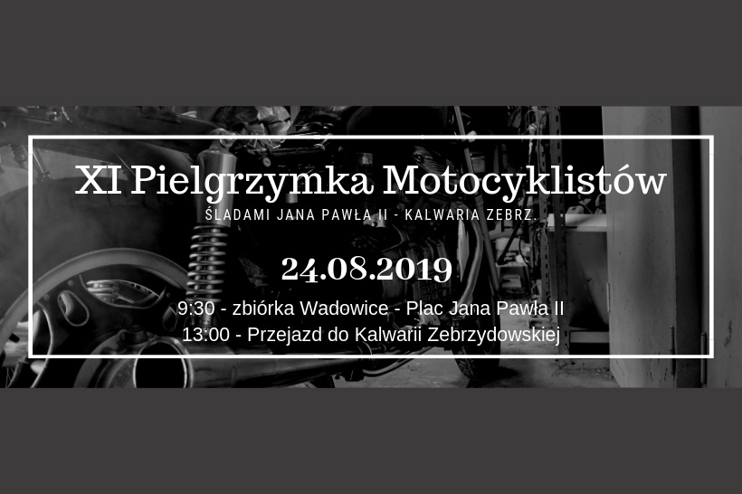 XI Ogólnopolska Pielgrzymka Motocyklistów Śladami JPII Wadowice – Kalwaria Zebrzydowska już w tę sobotę