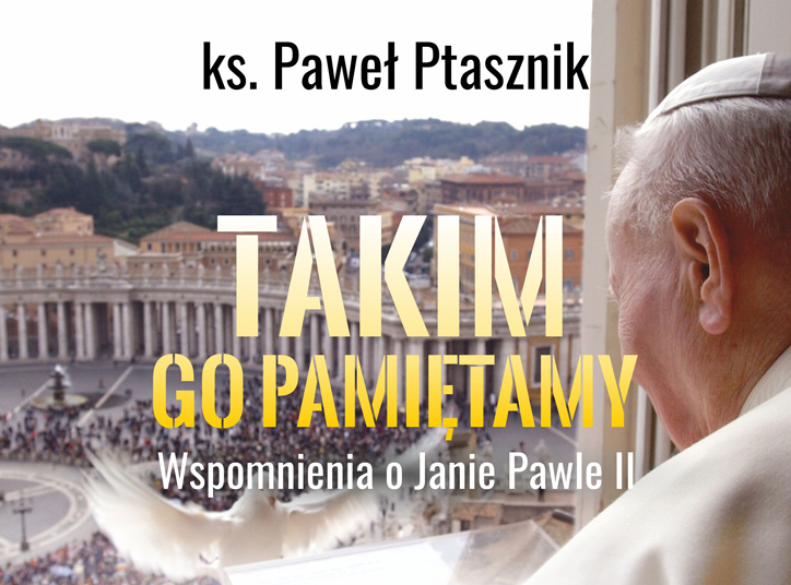 Muzeum Dom Rodzinny Ojca Świętego Jana Pawła II w Wadowicach zaprasza na kolejne spotkanie z cyklu „Takim Go pamiętamy. Wspomnienia o Janie Pawle II”