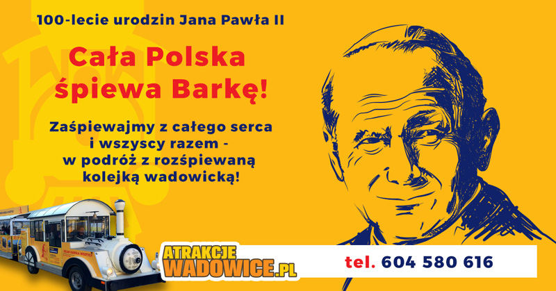 „Cała Polska śpiewa Barkę!” – Zaśpiewajmy z całego serca i wszyscy razem – w podróż z rozśpiewaną kolejką wadowicką!