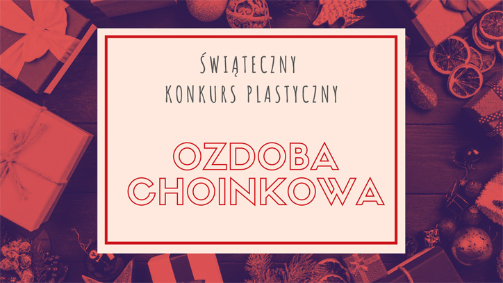 Zapraszamy do wzięcia w udziału w konkursie: „Ozdoba Choinkowa”