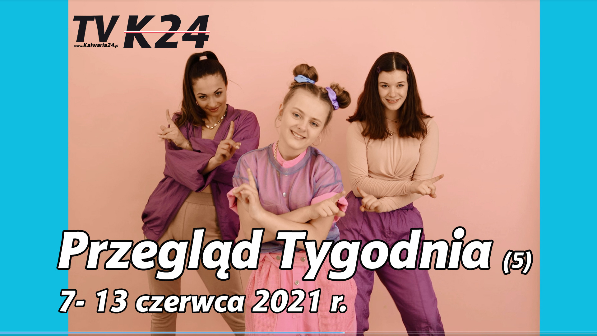 TV Kalwaria 24 – Przegląd Tygodnia(5) 7-13 czerwca 2021 r.
