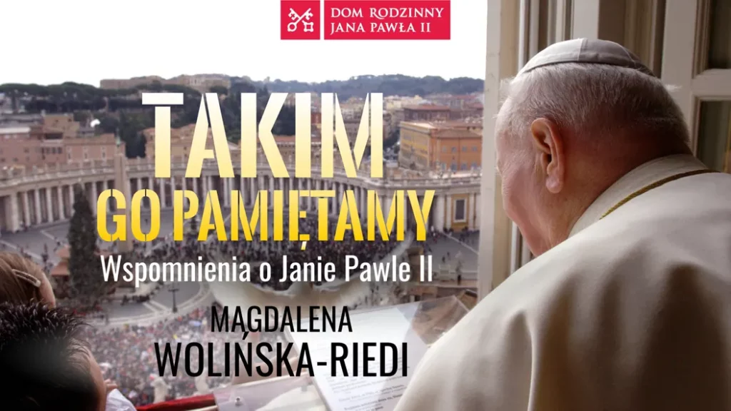 Magdalena Wolińska – Riedi gościem spotkania „Takim Go pamiętamy. Wspomnienia o Janie Pawle II” w Wadowicach