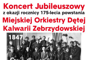 Zapraszamy na Koncert Jubileuszowy z okazji Jubileuszu 175-lecia powstania Orkiestry Dętej Kalwarii Zebrzydowskiej