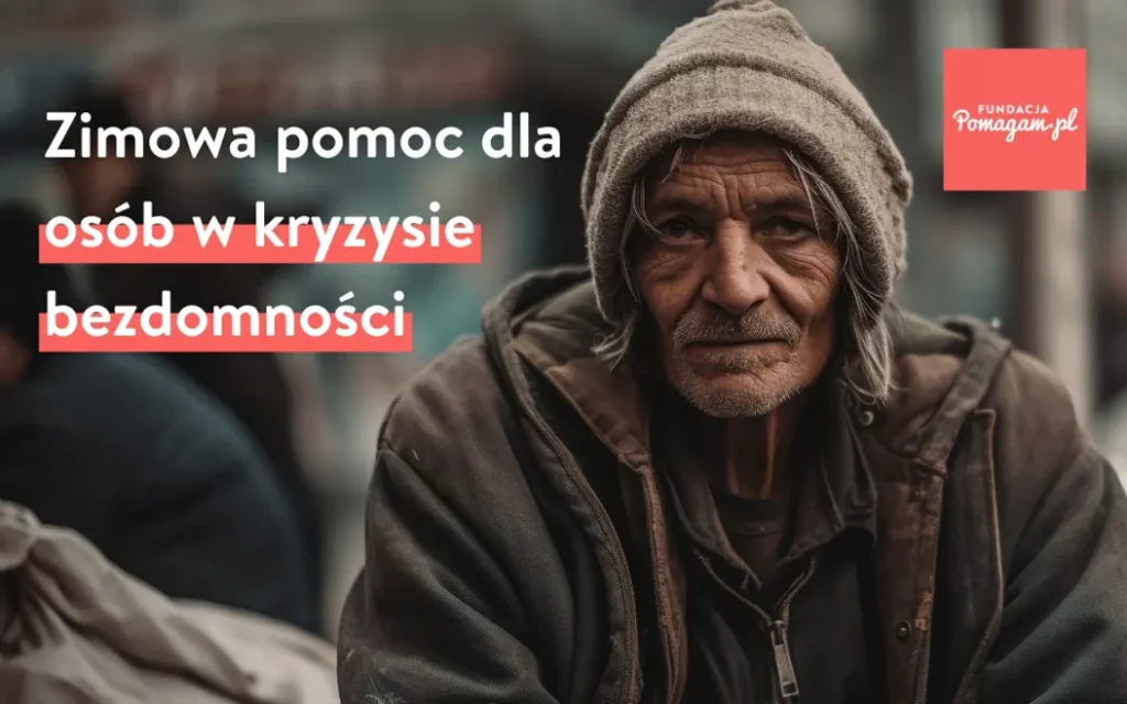 Zimowa pomoc dla osób w kryzysie bezdomności. Trwa akcja Fundacji Pomagam.pl