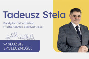 „Razem Budujemy Przyszłość Naszej Gminy” apeluje Tadeusz Stela, kandydat na burmistrza Kalwarii Zebrzydowskiej