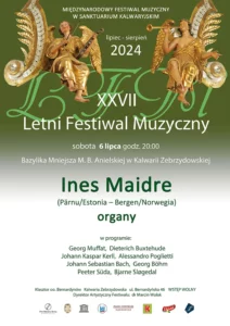 XXVII Letni Festiwal Muzyczny - Ines Maidre (Pärnu/Estonia - Bergen/Norwegia) - organy @ Bazylika Anielska - Sanktuarium Pasyjno-Maryjne