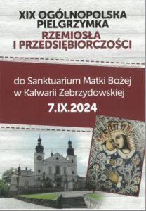 XIX Ogólnopolska Pielgrzymka Rzemiosła i Przedsiębiorczości do Sanktuarium Matki Bożej w Kalwarii Zebrzydowskiej @ Sanktuarium Pasyjno-Maryjne