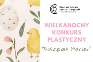 Zapraszamy do wzięcia udziału w konkursie Plastycznym „Wielkanocny koszyczek marzeń
