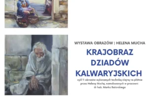 Zapraszamy na wernisaż i wystawę cyklu „Krajobraz Dziadów kalwaryjskich” autorstwa Heleny Muchy