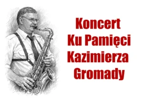 Na koncert „Ku pamięci KAZIMIERZA GROMADY” zaprasza Kalwaryjska Orkiestra Dęta