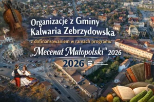 Organizacje z Gminy Kalwaria Zebrzydowska z dofinansowaniem w ramach programu „Mecenat Małopolski” 2026